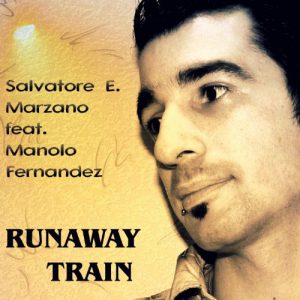 Salvatore E. Marzano feat. Manolo Fernandez – Runaway Train (2011)